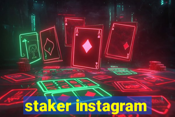 staker instagram